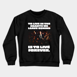 To live in the hearts we leave behind is to live forever -Sagan Saga Crewneck Sweatshirt